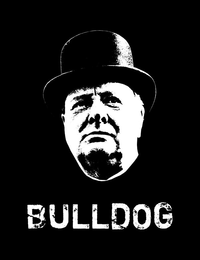 Bulldog - Winston Churchill Mixed Media by War Is Hell Store