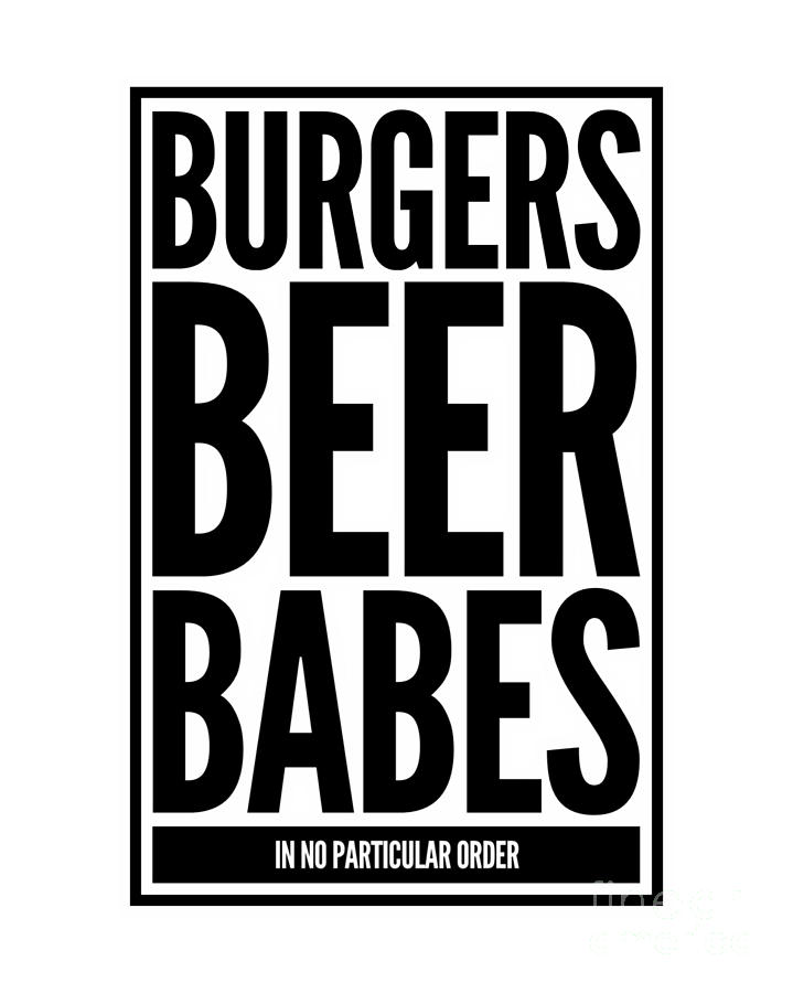 Burgers Beer Babes in No Particular Order Digital Art by Esoterica Art Agency