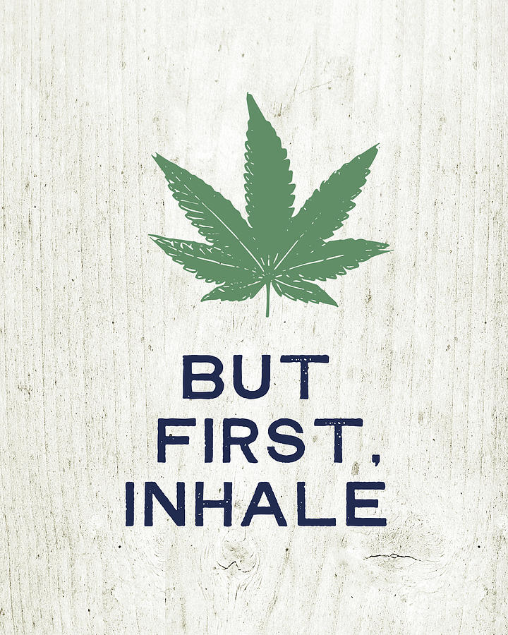 But First Inhale - Cannabis Art by Linda Woods Mixed Media by Linda Woods