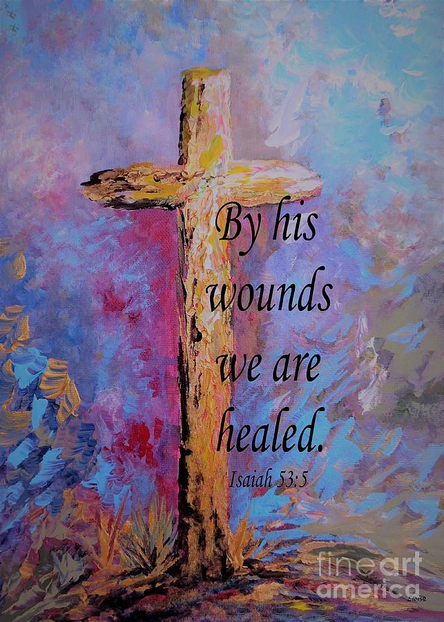 By His Wounds We Are Healed Painting by Eloise Schneider Mote