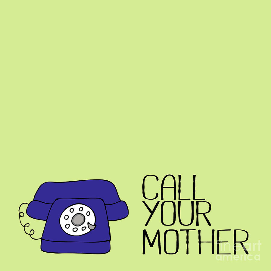 Call Your Mother Digital Art - Call Your Mother by L Machiavelli