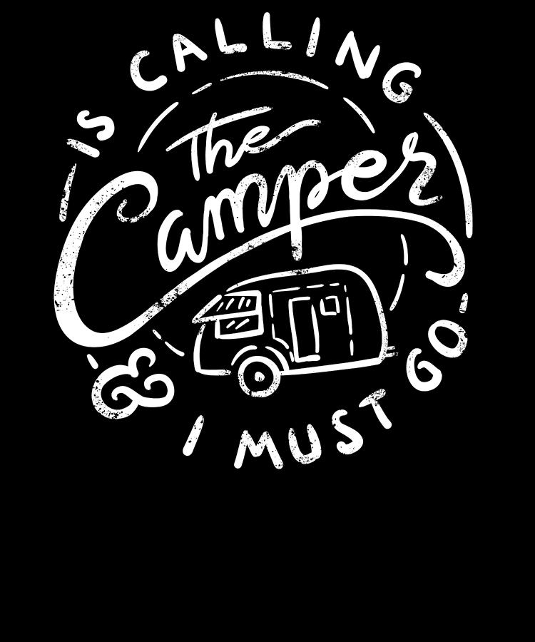 Camper is calling Shirt I must go camping outdoor by Wwb
