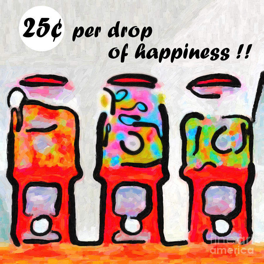 Candy Machines . 25 Cents Per Drop Of Happiness Photograph by Wingsdomain Art and Photography
