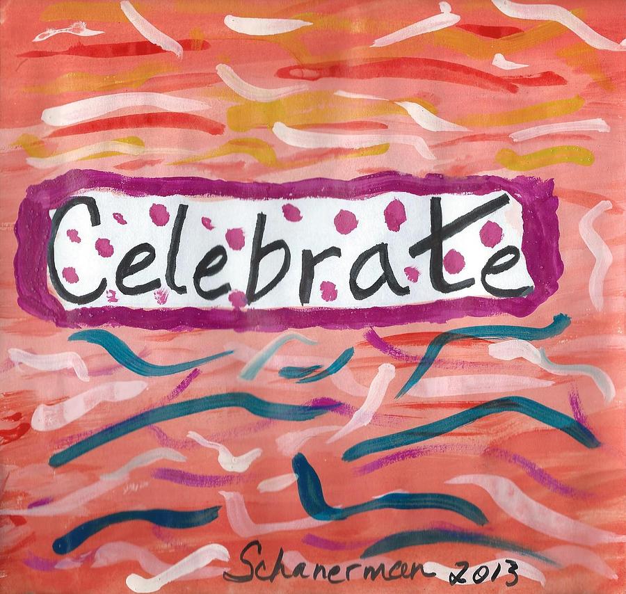 Celebrate Painting by Susan Schanerman