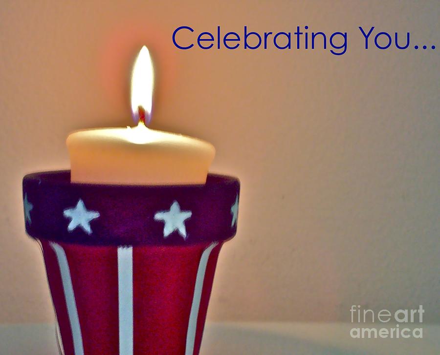 Fourth Of July Photograph - Celebrating You by Vicki Lynn Sodora