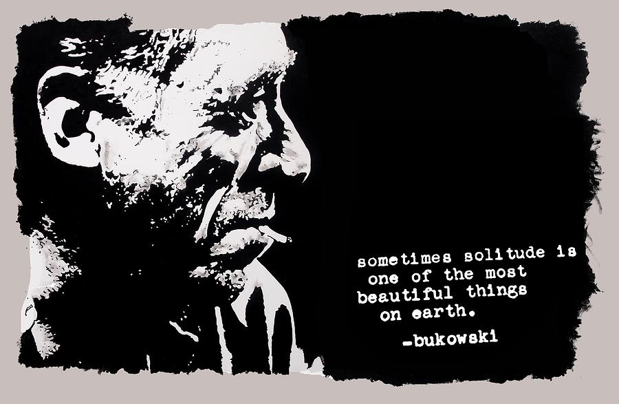 Cool Painting - Charles BUKOWSKI - solitude quote by Richard Tito