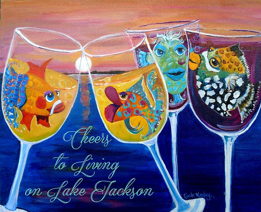 Sunset Painting - Cheers to Living on Lake Jackson by Linda Kegley
