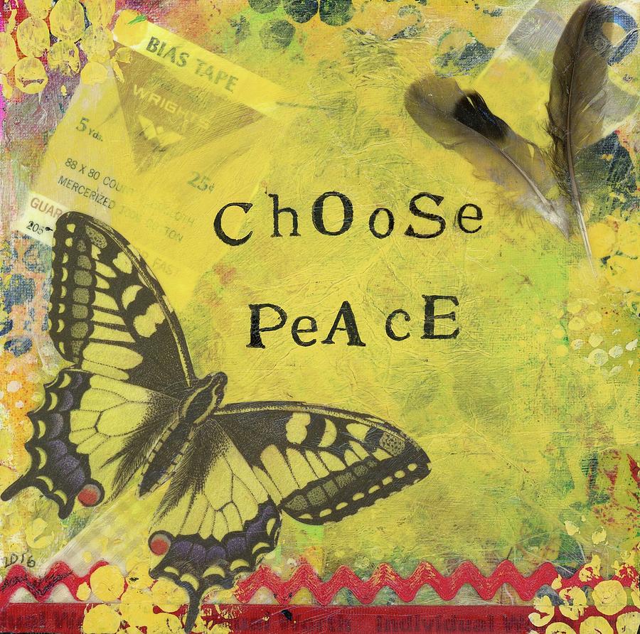 Choose Peace Mixed Media by Mary Beth Harris Maassen - Pixels