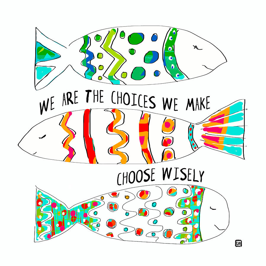 Fish Painting - Choose Wisely by Lisa Weedn