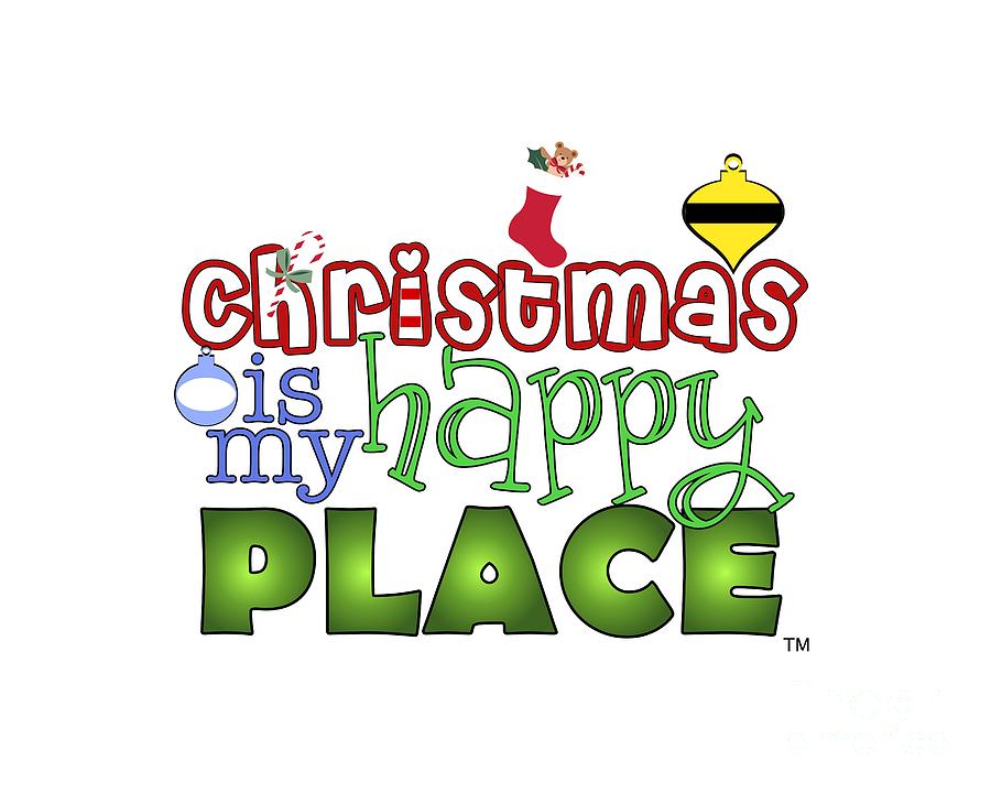 Christmas is My Happy Place Digital Art by Shelley Overton