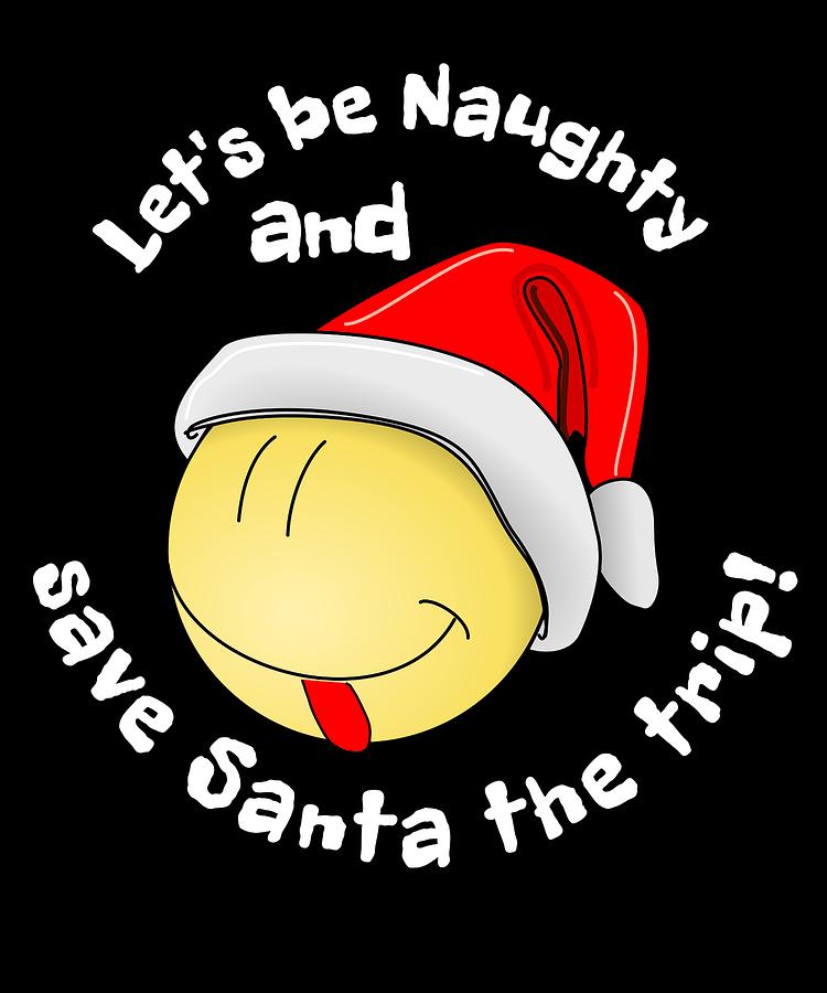 Christmas Santa Emoji Lets Be Naughty Save Santa The Trip Drawing by Kanig Designs