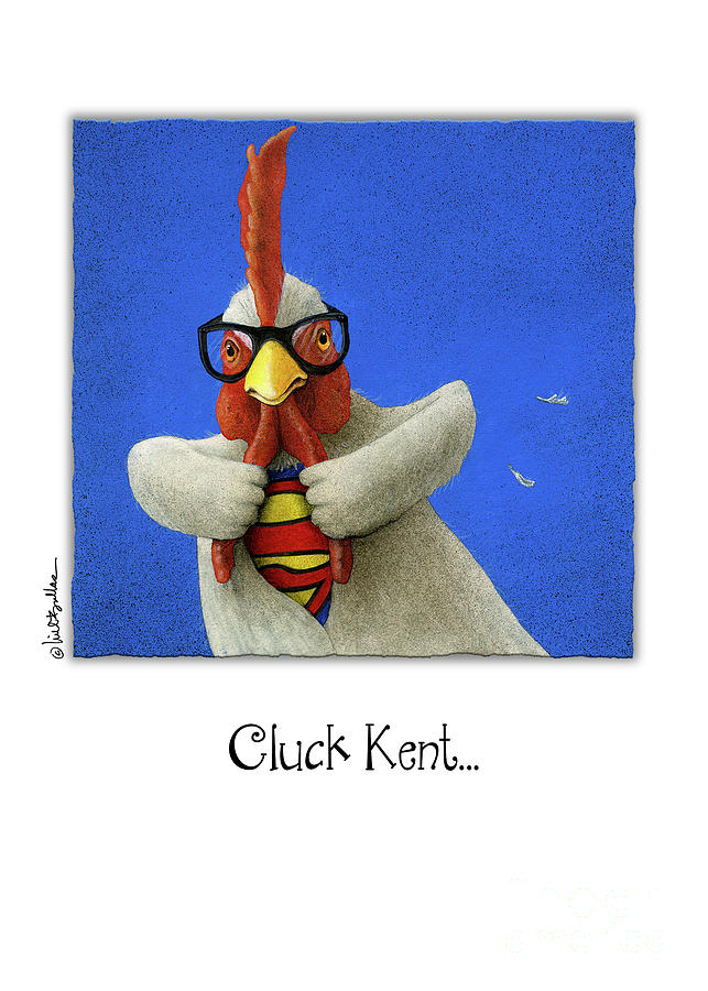 Cluck Kent... Painting by Will Bullas