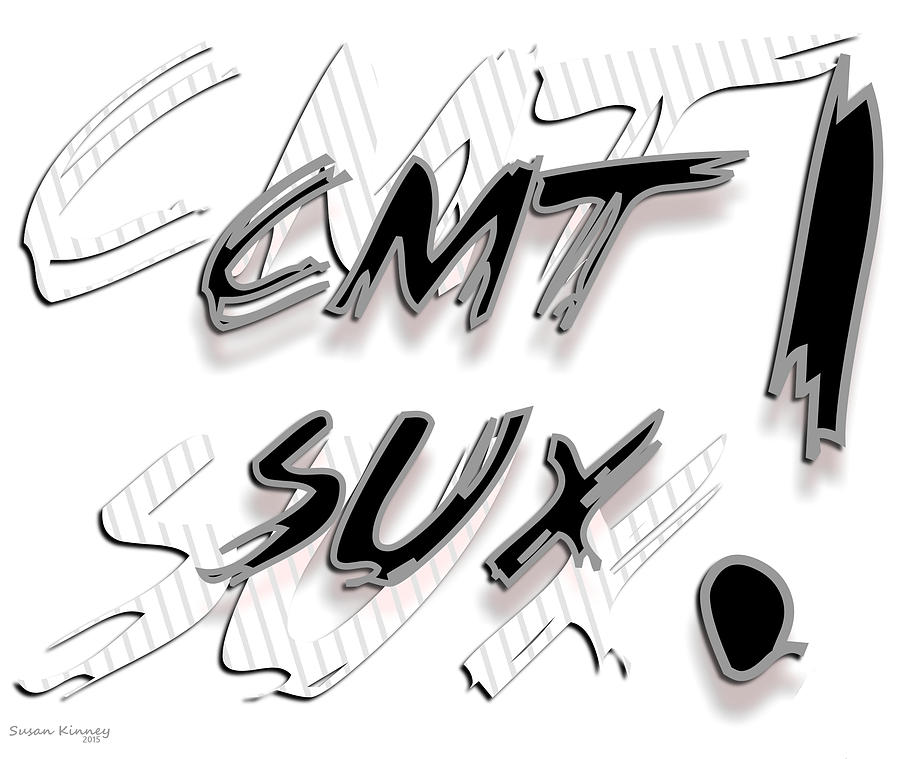 Cmt Sux Digital Art by Susan Kinney