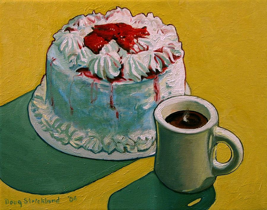 Coffee and Strawberry Cake Painting by Doug Strickland