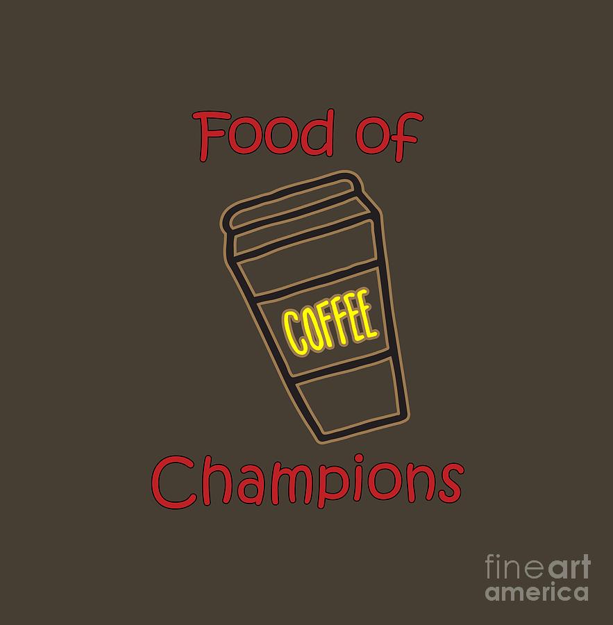 Coffee Food of Champions Digital Art by Judy Hall-Folde