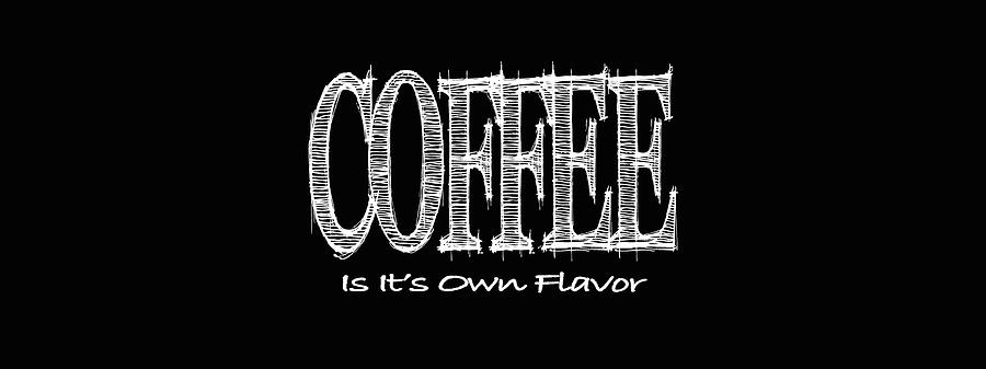 COFFEE Is Its Own Flavor Mug Digital Art by Robert J Sadler