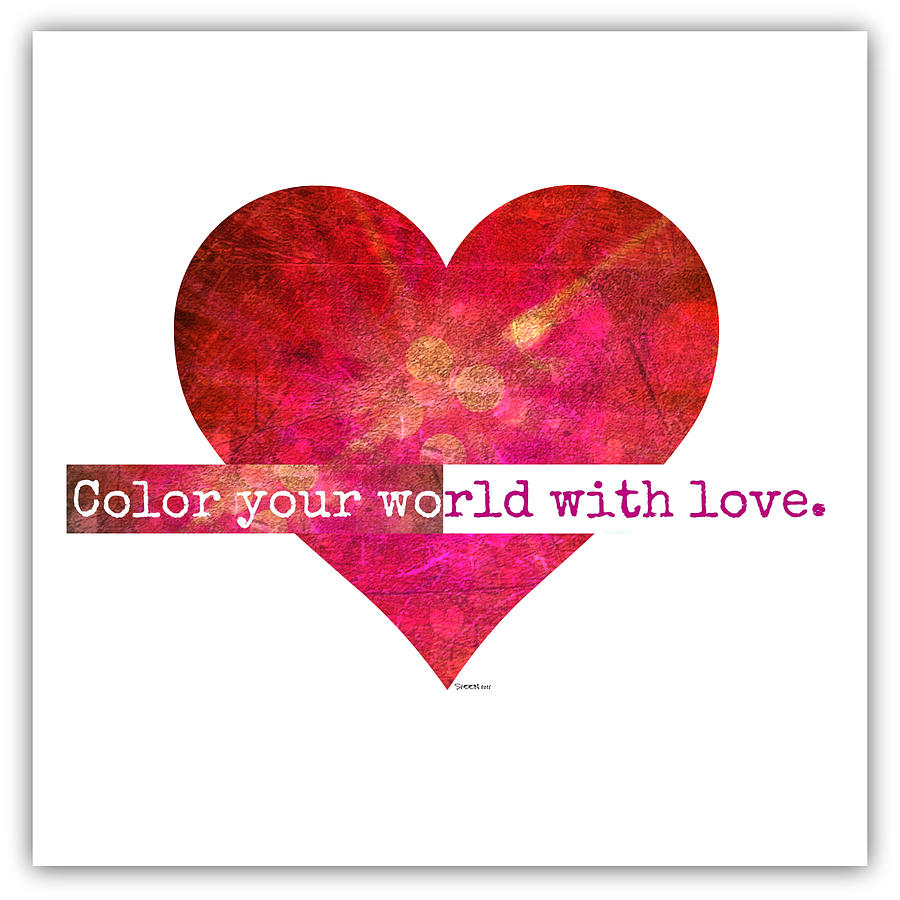 Color Your World With Love Digital Art by Christine Nichols