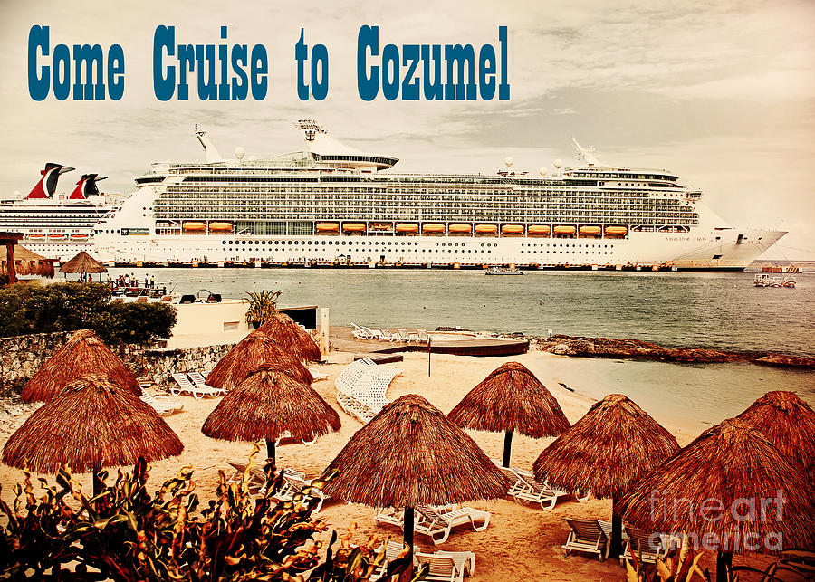 Vintage Photograph - Come Cruise to Cozumel by Steve C Heckman