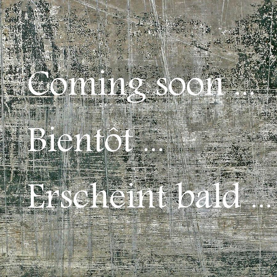 Coming soon ... Mixed Media by Juergen Weiss