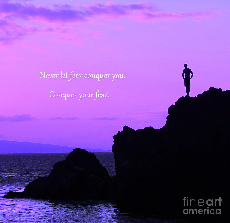 Conquer Your Fear Photograph by Krissy Katsimbras
