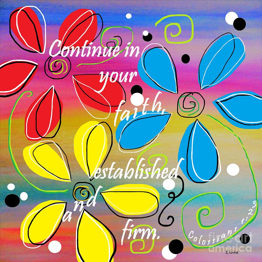 Continue in Your Faith Painting by Eloise Schneider Mote