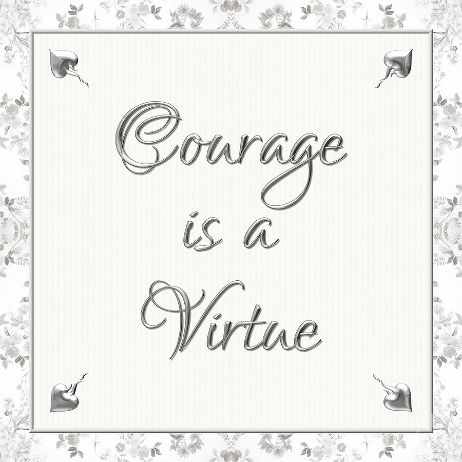 Courage is a Virtue Digital Art by Rose Santuci-Sofranko