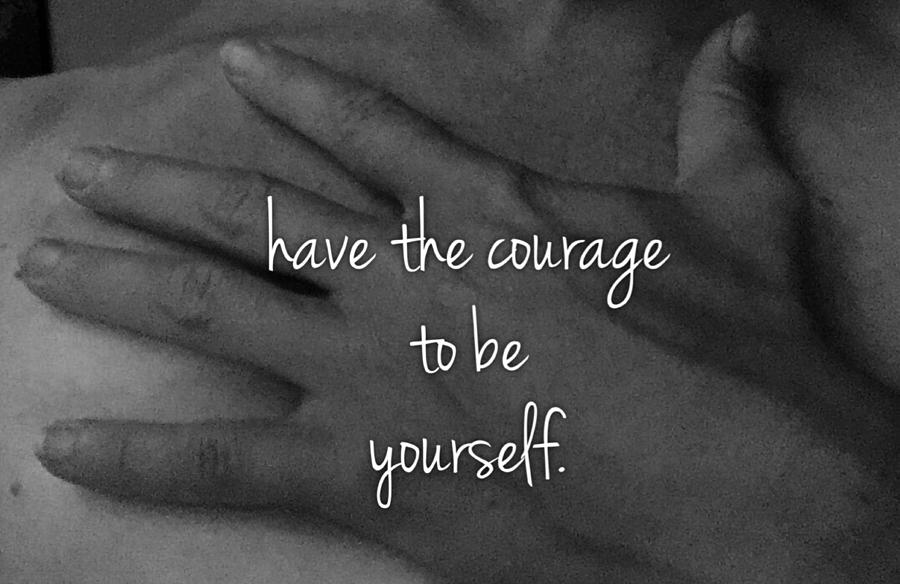 Inspirational Photograph - Courage to BE by Sara Young