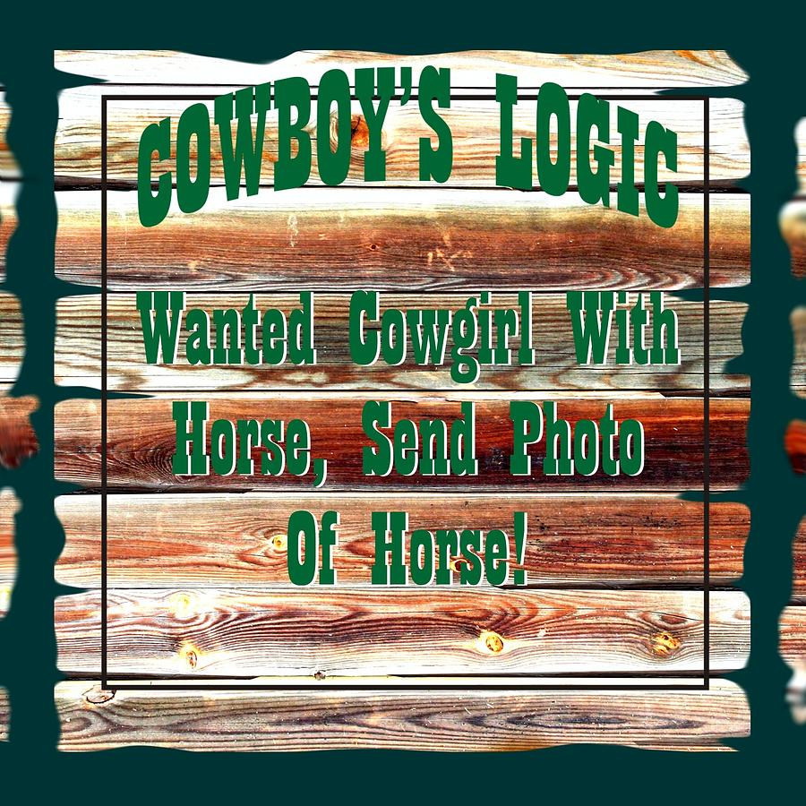 John Wayne Digital Art - Cowboy Logic Wanted Cowboy by Peter Nowell