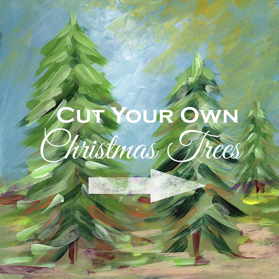 Cut Your Own Tree- Art by Linda Woods Painting by Linda Woods