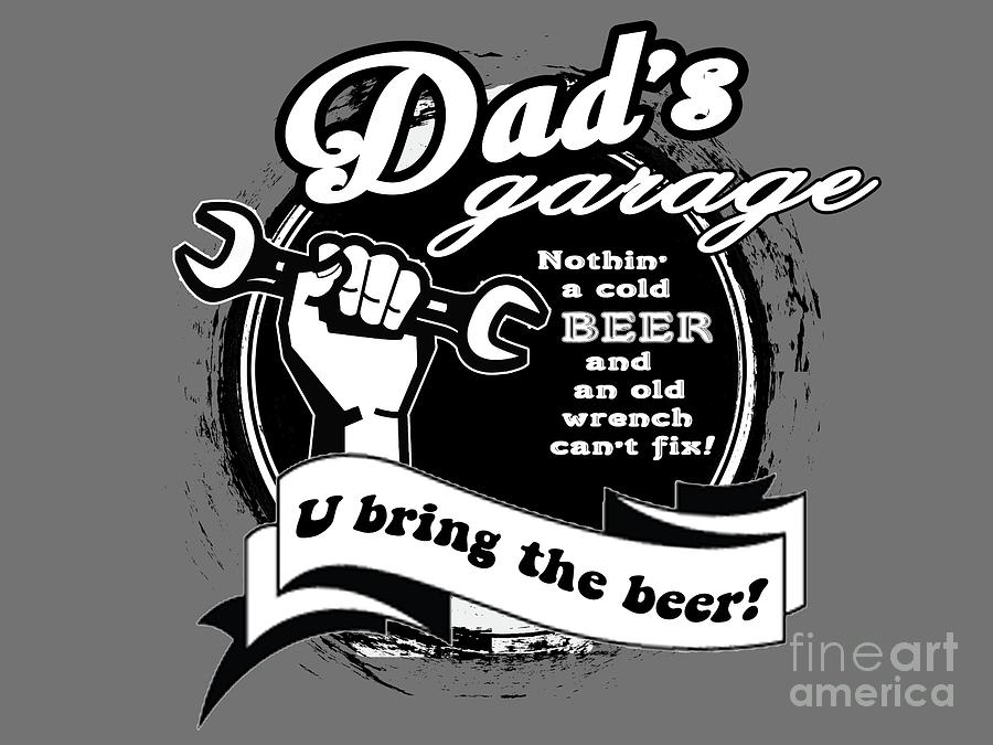 Beer Digital Art - Dads Garage- You Bring the Beer by Paul Kuras