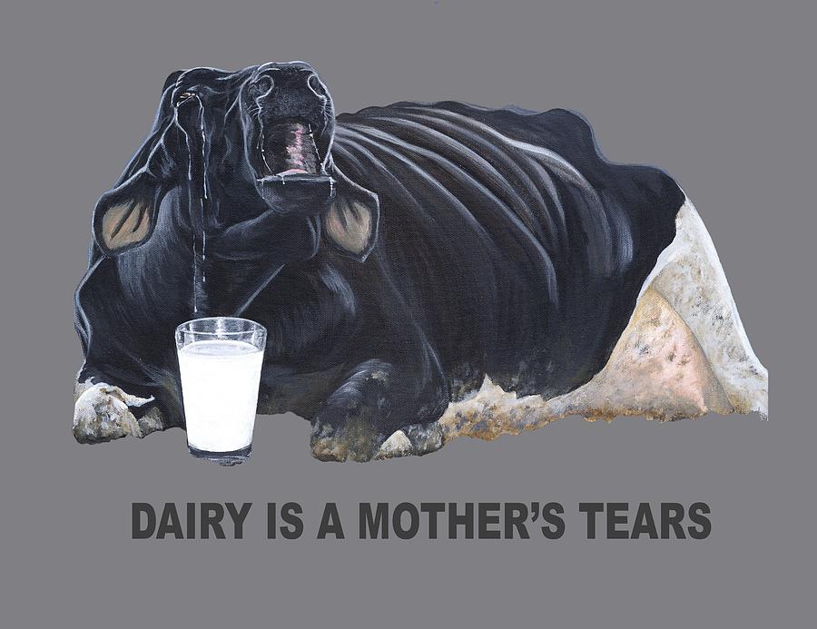 Dairy is a Mothers Tear with transparent background for colour of choice Painting by Twyla Francois