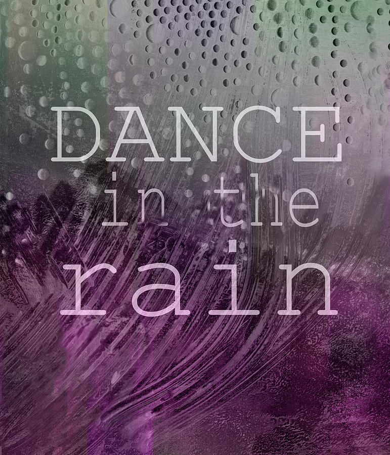 Dance In The Rain Two quote on original art Digital Art by Ann Powell