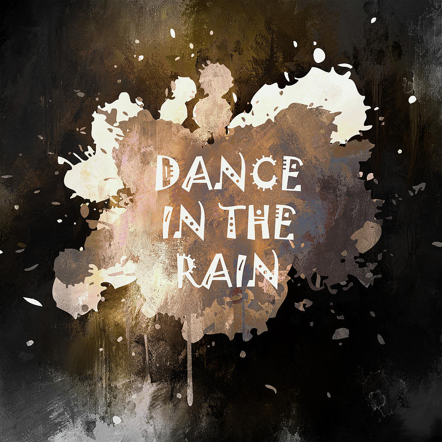 Dance In The Rain Urban Grunge Typographical Art Mixed Media