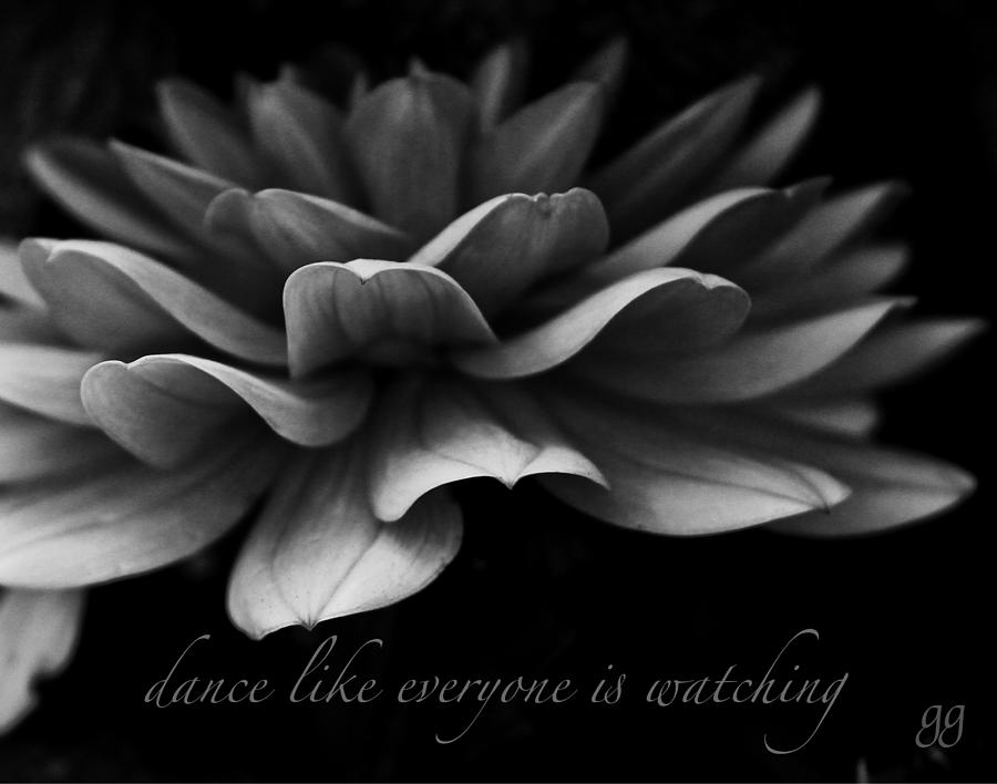 Dance Like Everyone Is Watching with Text Photograph by Geri Glavis