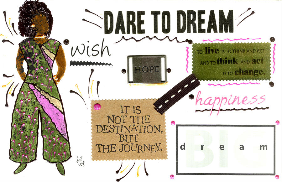 Dare to Dream Mixed Media by Angela L Walker