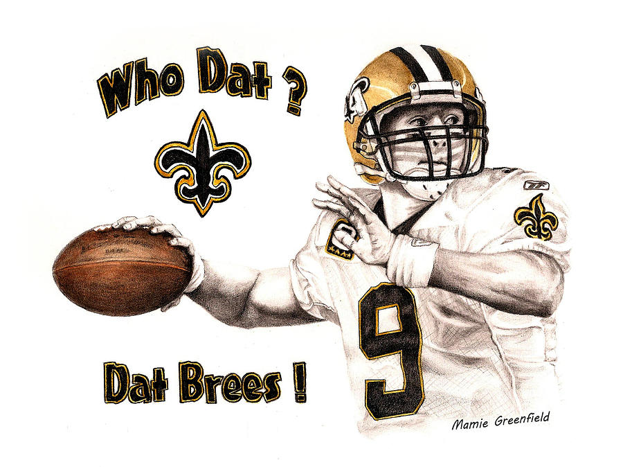 Dat Brees Drawing by Mamie Greenfield