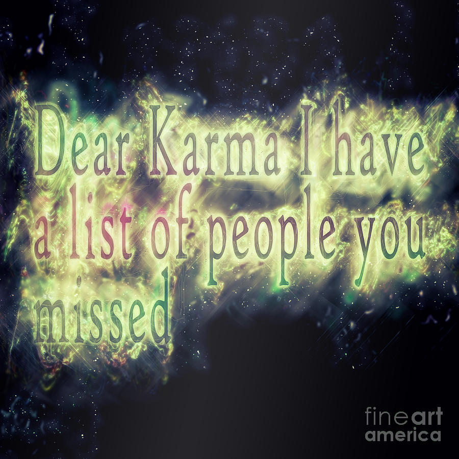 Dear Karma I have a list of people you missed  Digital Art by Humorous Quotes