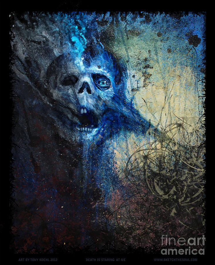 Death is Staring At Me Mixed Media by Tony Koehl