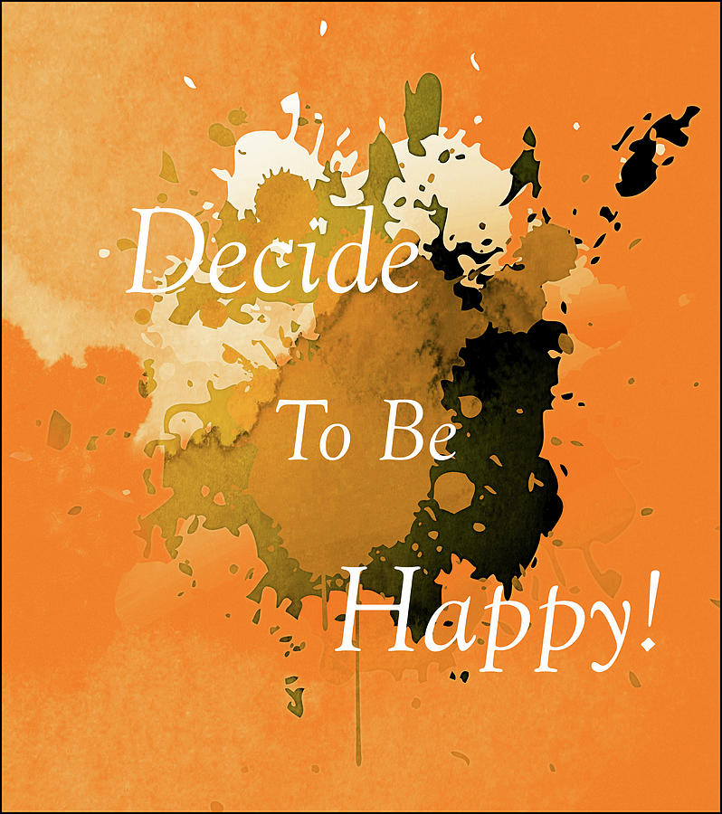 Decide To Be Happy Typographical Art Abstract Mixed Media by Georgiana Romanovna
