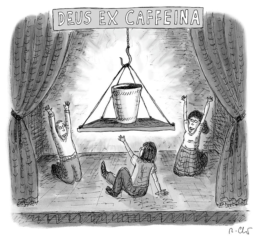 Deus Ex Caffeina Drawing by Roz Chast