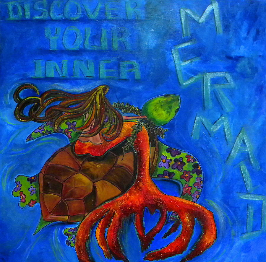 Discover Your Inner Mermaid Painting by Patti Schermerhorn