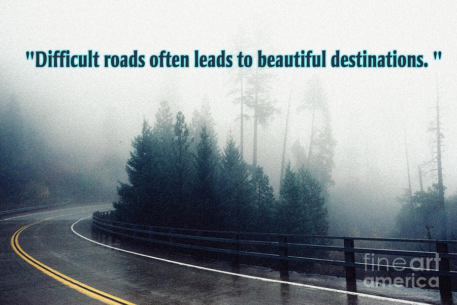 Difficult roads often leads to beautiful destinations Painting by Celestial Images