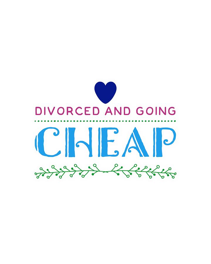 Divorced and Going Cheap Digital Art by Esoterica Art Agency