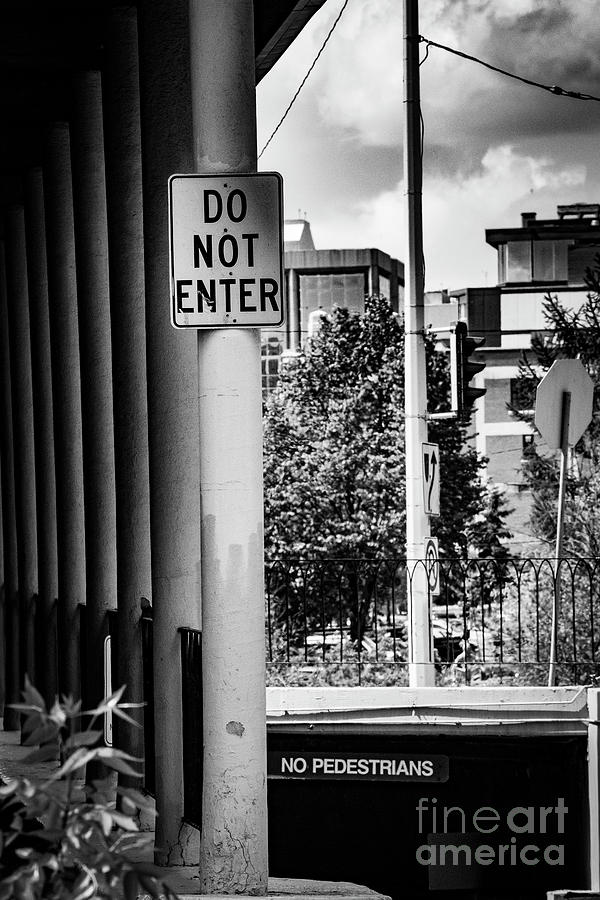 Do Not Enter -No Pedestrians Photograph by Darcy Michaelchuk