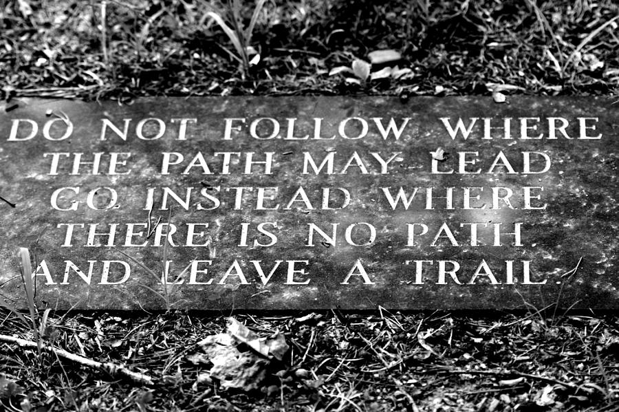 Monument Photograph - Do Not Follow Where The Path May Lead by Susie Weaver