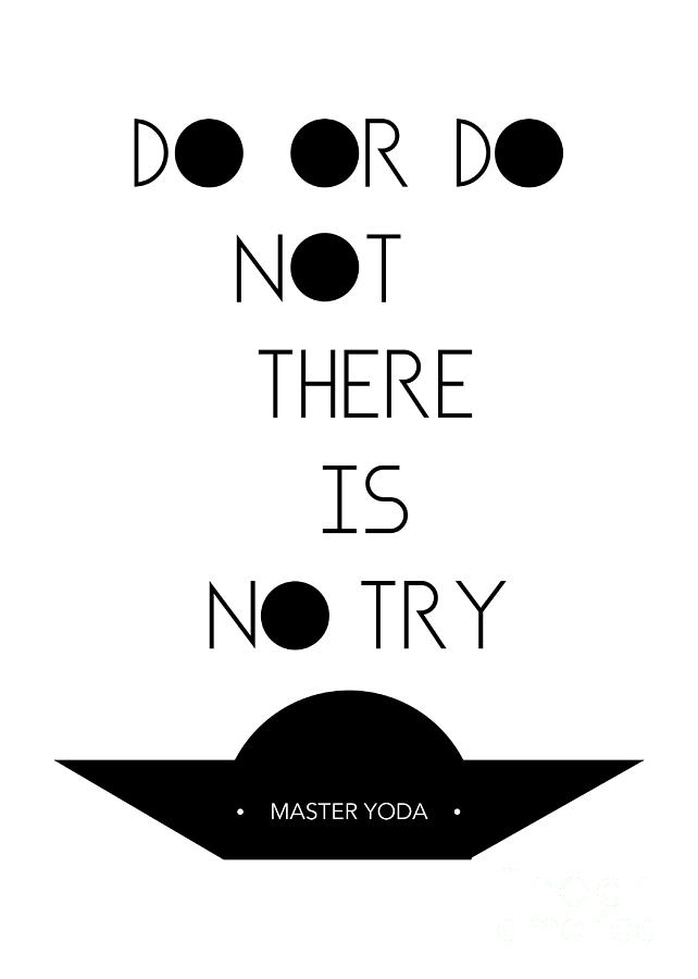 Movie Digital Art - Do or do not. There is no try - Master Yoda by Dear Dear