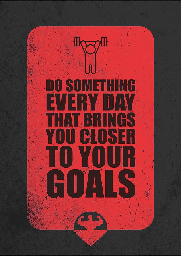 Inspirational Digital Art - Do Something Every Day Gym Motivational Quotes poster by Lab No 4