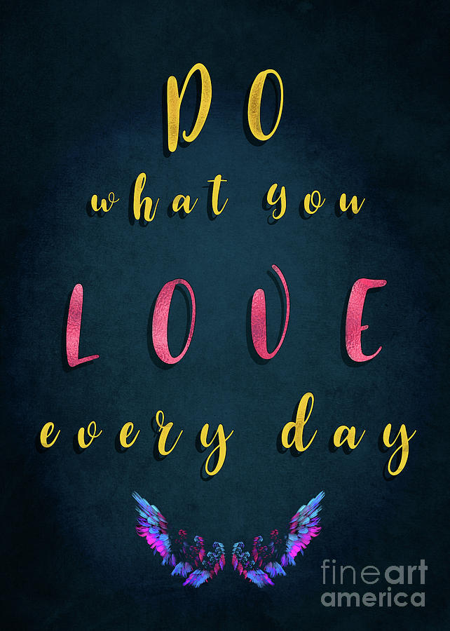 Do What You Love Every Day Motivational Quotes Digital Art