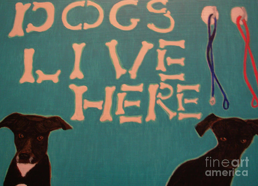 Dogs Live Here Painting by Sophia Landau