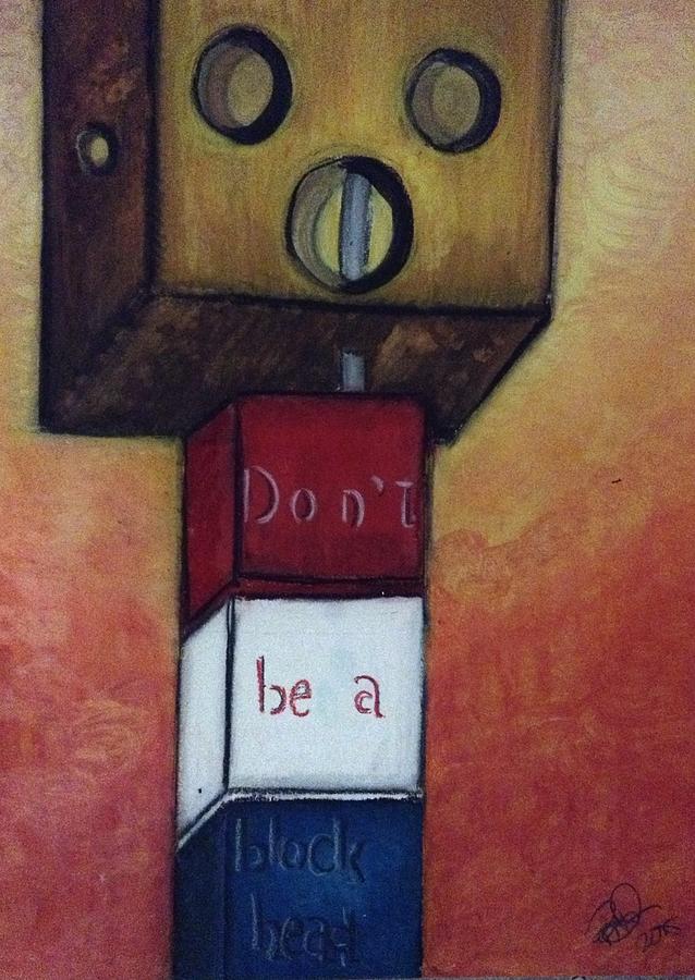 Abstract Drawing - Dont Be A Blockhead by Regina Jeffers